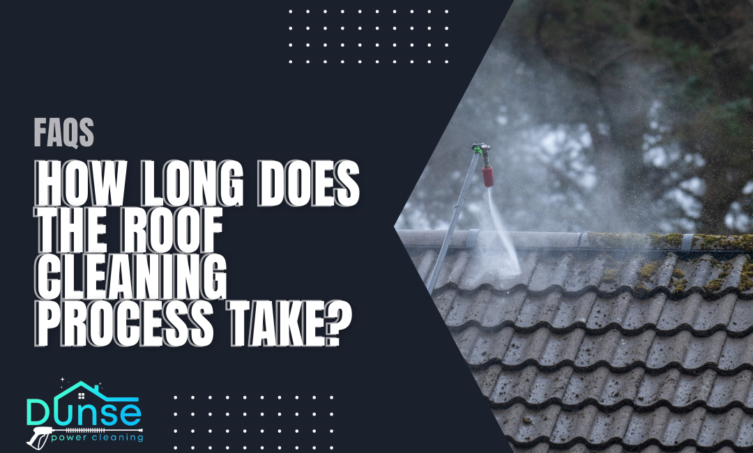 How Long Does the Roof Cleaning Process Take?