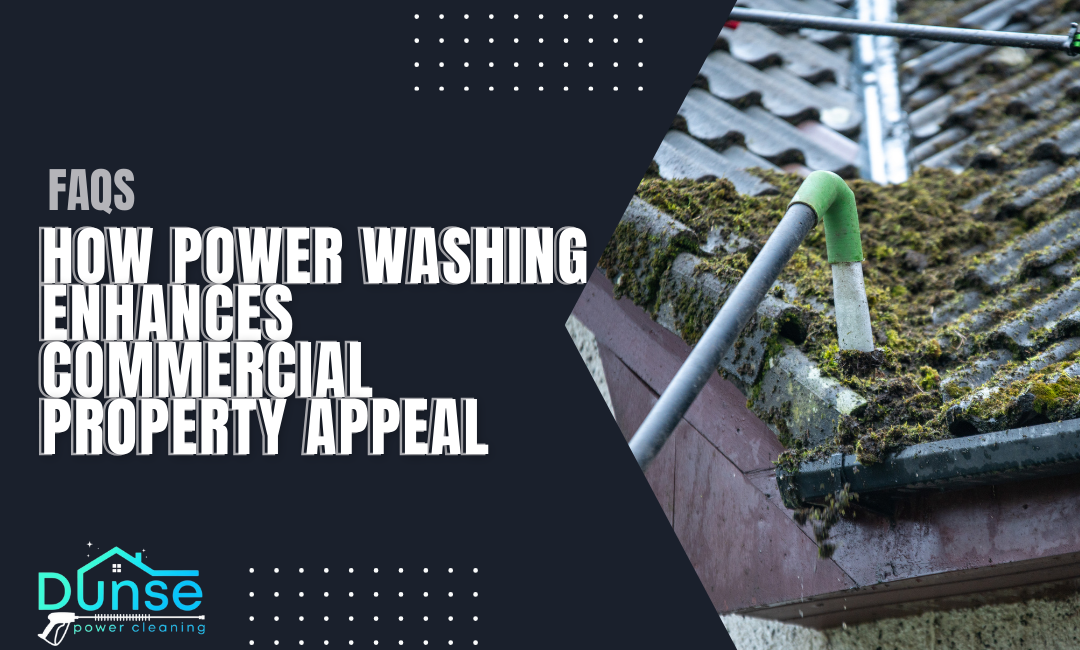 How Power Washing Enhances Commercial Property Appeal