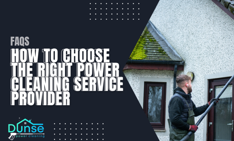 How to Choose the Right Power Cleaning Service Provider