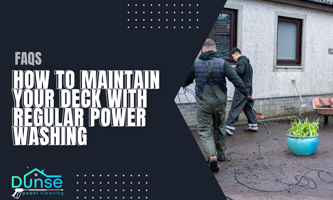 How to Maintain Your Deck with Regular Power Washing