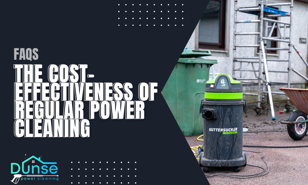 The Cost-Effectiveness of Regular Power Cleaning